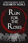 Run for the Roses by Elizabeth  Noble