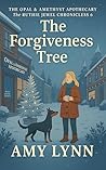 The Forgiveness Tree (The Opal and Amethyst Apothecary: Chronicles of Ruthie Jewel Book 6) The Forgiveness Tree (The Opal and Amethyst Apothecary: Chronicles of Ruthie Jewel Book 6)