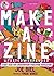 Make a Zine!: Start Your Own Underground Publishing Revolution (Good Life)