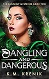 Dangling and Dangerous by K.M. Krenik