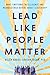 Lead Like People Matter: What Emotional Intelligence and Neuroscience Reveal About Leadership