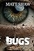 BUGS: A psychological novel