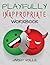 Playfully Inappropriate Workbook by Jared Volle