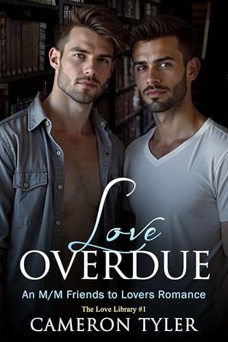 Love Overdue: An M/M Friends to Lovers Romance (The Love Library Book 1)