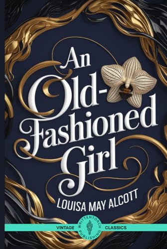 An Old-Fashioned Girl: An Inspirational Narrative of Overcoming Adversity in a Superficial World