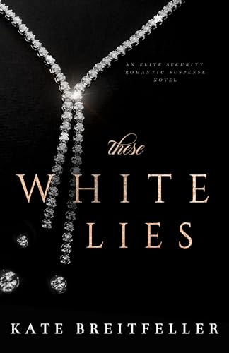 These White Lies: Morally Grey Bodyguard, Romantic Suspense (Elite Security)