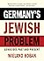 Germany's Jewish Problem by Wieland Hoban Germany's Jewish Problem by Wieland Hoban
