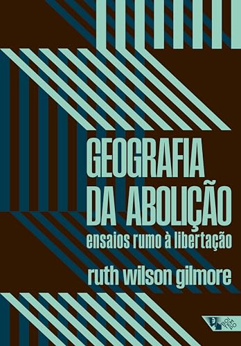 Geografia da abolição: ensaios rumo à libertação (Portuguese Edition)