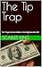 The Tip Trap: The Trojan Ho...