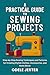 A PRACTICAL GUIDE TO SEWING PROJECTS by ODELE JESTER