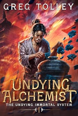 Undying Alchemist: A LitRPG Adventure (The Undying Immortal System Book 1)