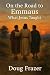 On the Road to Emmaus: What...