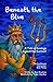 Beneath the Blue: A Tale of...