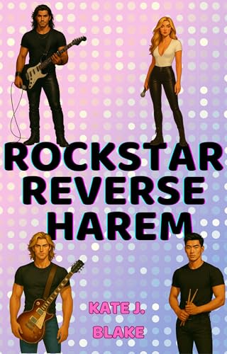 Rockstar Reverse Harem: Smut Over the Top Spicy Romance (Kindle Edition)