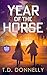 Year of the Horse by T.D. Donnelly
