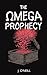 The Omega Prophecy (The Omega Saga Book 1)
