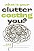 What Is Your Clutter Costing You?: How You’re Paying for Clutter, Even If You Already Own It (How to get Organized and Stay Organized)