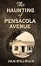 The Haunting of Pensacola Avenue by Julie Still-Rolin