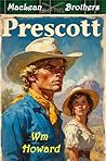 Prescott: A Classic Western Adventure Series (Book 3) (The MacLean Brothers: A Classic Western Adventure Series) Prescott: A Classic Western Adventure Series (Book 3) (The MacLean Brothers: A Classic Western Adventure Series)
