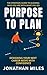Purpose to Plan: Designing ...