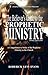 The Believer's Guide to the Prophetic Ministry: A Comprehensive Study of the Prophetic Ministry in the Church (Ministry Guides Series Book 2)
