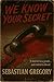 We Know Your Secret by Sebastian  Gregory