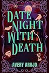 Date Night With Death by Avery Arujo