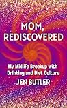 Mom, Rediscovered by Jen   Butler