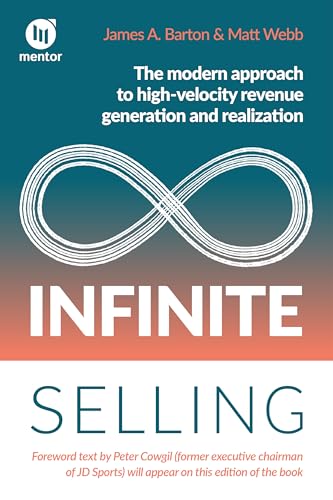 Infinite Selling: The modern approach to high-velocity revenue generation and realization (Paperback)