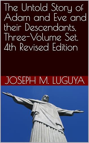 The Untold Story of Adam and Eve and their Descendants: Three-Volume Set (4th Revised Edition)