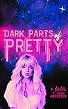 Dark Parts of Pretty