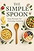 The Simple Spoon: Easy Reci...
