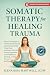 Somatic Therapy For Healing...