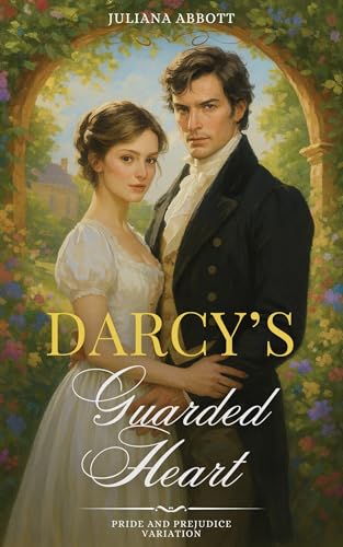 Darcy’s Guarded Heart: A Pride and Prejudice variation (Kindle Edition)