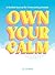 Own Your Calm: A Guided Jou...