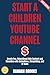 Start a Children YouTube Ch...