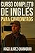 CURSO COMPLETO DE INGLES PARA CAMIONEROS by Argel Lopez Chamorro