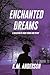 Enchanted Dreams by K.M. Anderson