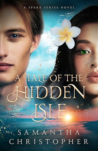 A Tale of the Hidden Isle: A Spark Series Novel (The Spark Series)