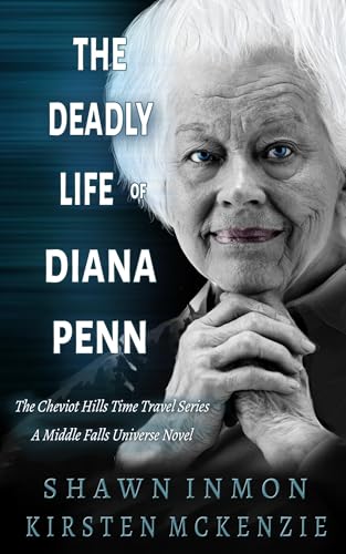 The Deadly Life of Diana Penn (Cheviot Hills Time Travel, #1) (Middle Falls)