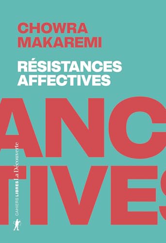 Résistances affectives: Les politiques de l'attachement face aux politiques de la cruauté (Cahiers libres) (French Edition)