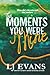 The Moments You Were Mine (Swift Rivers Series)