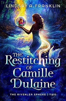 The Restitching of Camille DuLaine (The Rivenlea Sphere, #2)