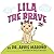 Lila The Brave
