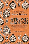 Strong Ground: The Lessons of Daring Leadership, the Tenacity of Paradox, and the Wisdom of the Human Spirit