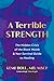 A Terrible Strength: The Hidden Crisis of the Black Womb and Your Survival Guide to Healing