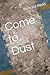 Come to Dust