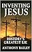 Inventing Jesus: History’s Greatest Lie