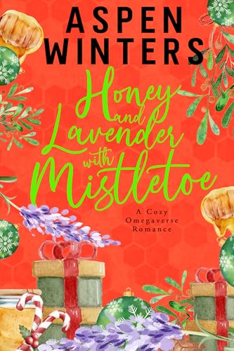 Lavender and Honey with Mistletoe (Cozy Omegaverse Romance)
