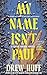 My Name Isn't Paul: A Cosmic Horror Novella